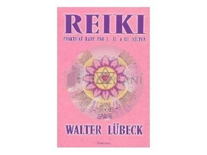 Reiki praktické rady pro I.,II. A III.stupeň