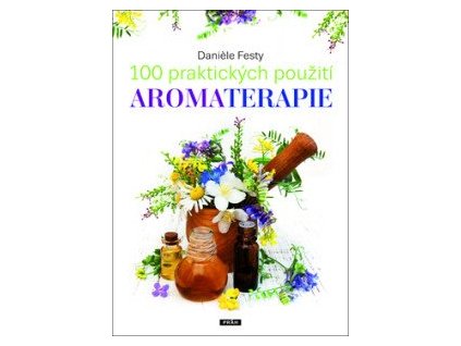 100 praktických použití aromaterapie