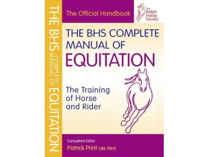 2287 the bhs complete manual of equitation the training of horse and rider british horse society