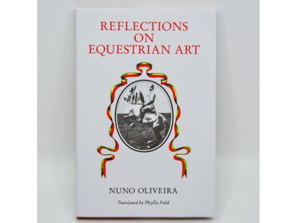 Reflections on the Equestrian Art – Nuno Oliveira