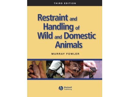 Restraint and Handling of Wild and Domestic Animals, 3rd Edition
