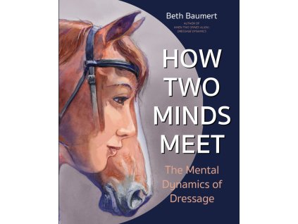 322 how two minds meet the mental dynamics of dressage beth baumert