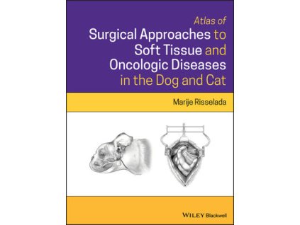 Atlas of Surgical Approaches to Soft Tissue and Oncologic Diseases in the Dog and Cat