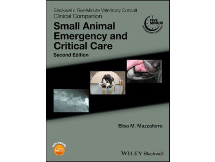 Blackwell's Five Minute Veterinary Consult Clinical Companion Small Animal Emergency and Critical Care, 2nd Edition