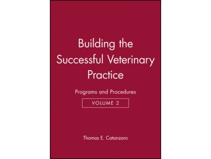 Building the Successful Veterinary Practice, Volume 2, Programs and Procedures