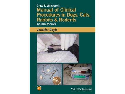 Crow and Walshaw's Manual of Clinical Procedures in Dogs, Cats, Rabbits and Rodents, 4th Edition