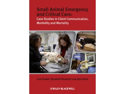 Small Animal Emergency and Critical Care Case Studies in Client Communication, Morbidity and Mortality