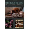 1363 the holistic dog a complete guide to natural health care holly mash