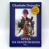 Dívka na tančícím koni – Charlotte Dujardin S VADOU OBALU
