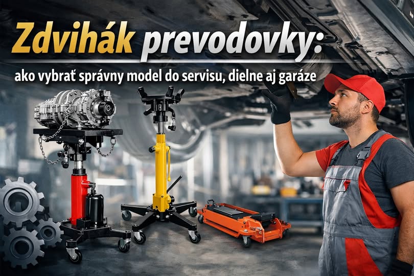 Zdvihák prevodovky: ako vybrať správny model do servisu, dielne aj garáže