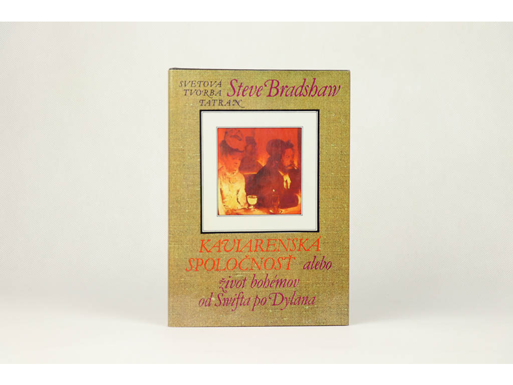 Steve Bradshaw - Kaviarenská spoločnosť alebo život bohémov od Swifta po Dylana (1988)