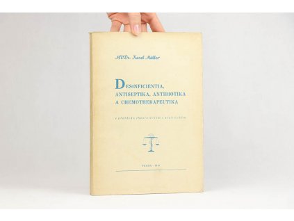 Karel Müller - Desinficientia, antiseptika, antibiotika a chemotherapeutika (1947)