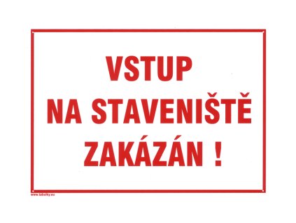 Tabulka informační VSTUP NA STAVENIŠTĚ ZAKÁZÁN