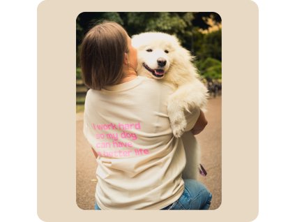 Tričko "I work hard so my dog can have a better life"