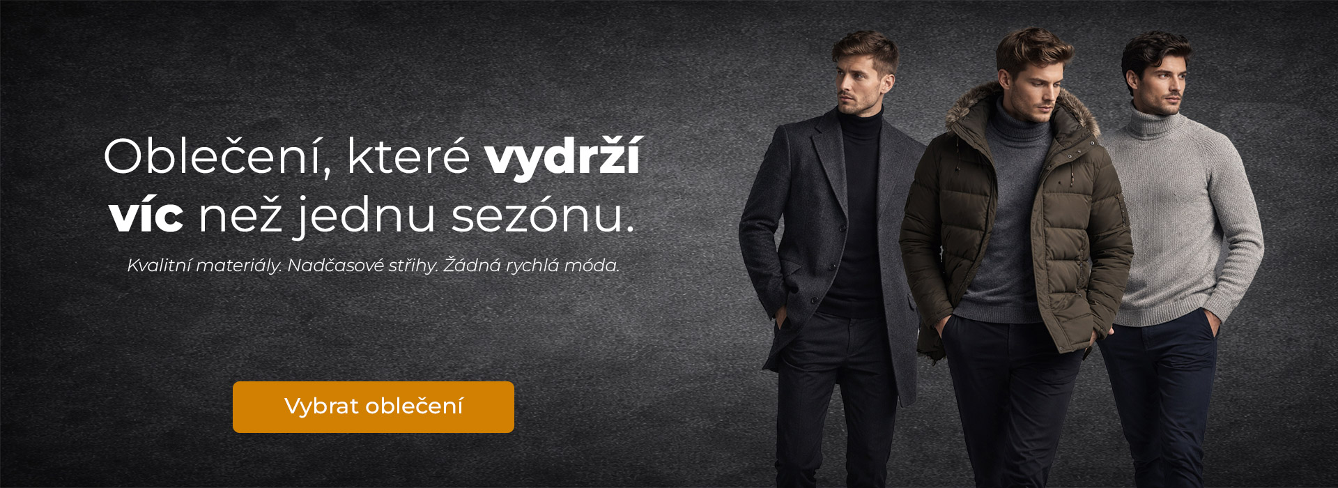 Pánské oblečení, které vydrží víc než jednu sezónu.