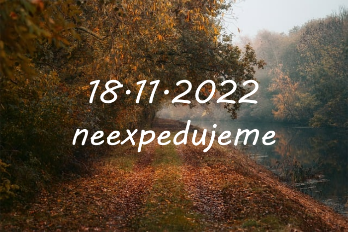 V pátek 18.11.2022 neexpedujeme