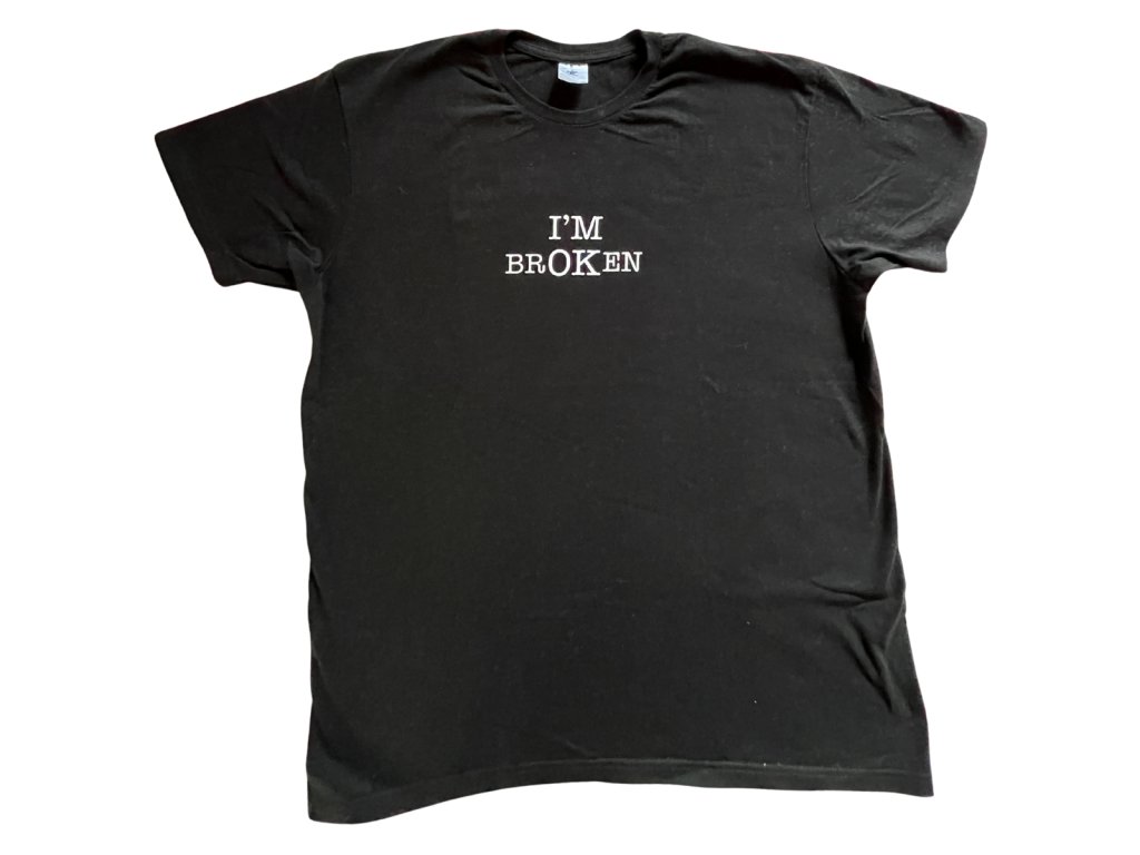 I AM BROKEN - UNISEX TRIČKO