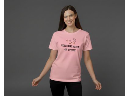 Peace was never an option - DÁMSKE TRIČKO