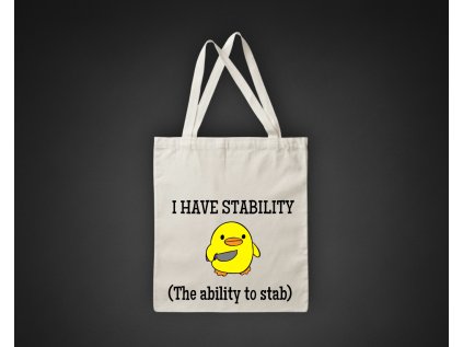 I have stability (ability to stab) - BAVLNENÁ TAŠKA