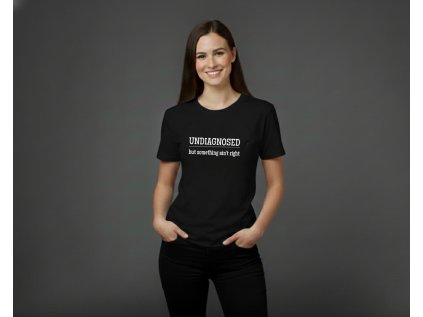 UNDIAGNOSED, but something ain't right - DÁMSKE TRIČKO