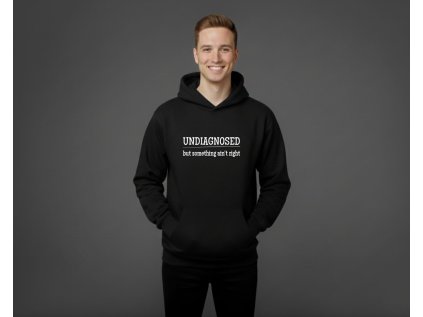 UNDIAGNOSED, but something ain't right - PÁNSKA MIKINA