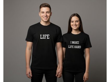 I MAKE LIFE HARD/LIFE - Párové tričko