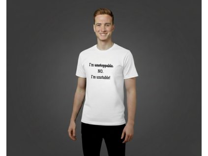 I'm unstoppable. NO. I'm unstable! - PÁNSKE TRIČKO