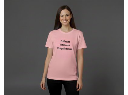 Prišla som. Videla som. Strápnila som sa. - DÁMSKE TRIČKO