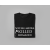 SOCIAL MEDIA KILLED ROMANCE - Tričko
