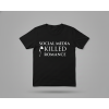 SOCIAL MEDIA KILLED ROMANCE - Tričko