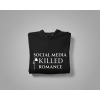 SOCIAL MEDIA KILLED ROMANCE - Mikina
