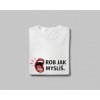 ROB JAK MYSLÍŠ - DÁMSKE TRIČKO