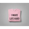 I MAKE LIFE HARD/LIFE - Párová mikina
