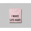 I MAKE LIFE HARD/LIFE - Párové tričko