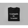 I'm unstoppable. NO. I'm unstable! - PÁNSKE TRIČKO