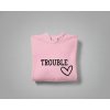 Where I go trouble follows/Trouble - Párová mikina