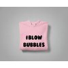 I blow bubbles/ I am bubbles - Párová mikina