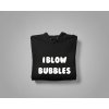 I blow bubbles/ I am bubbles - Párová mikina
