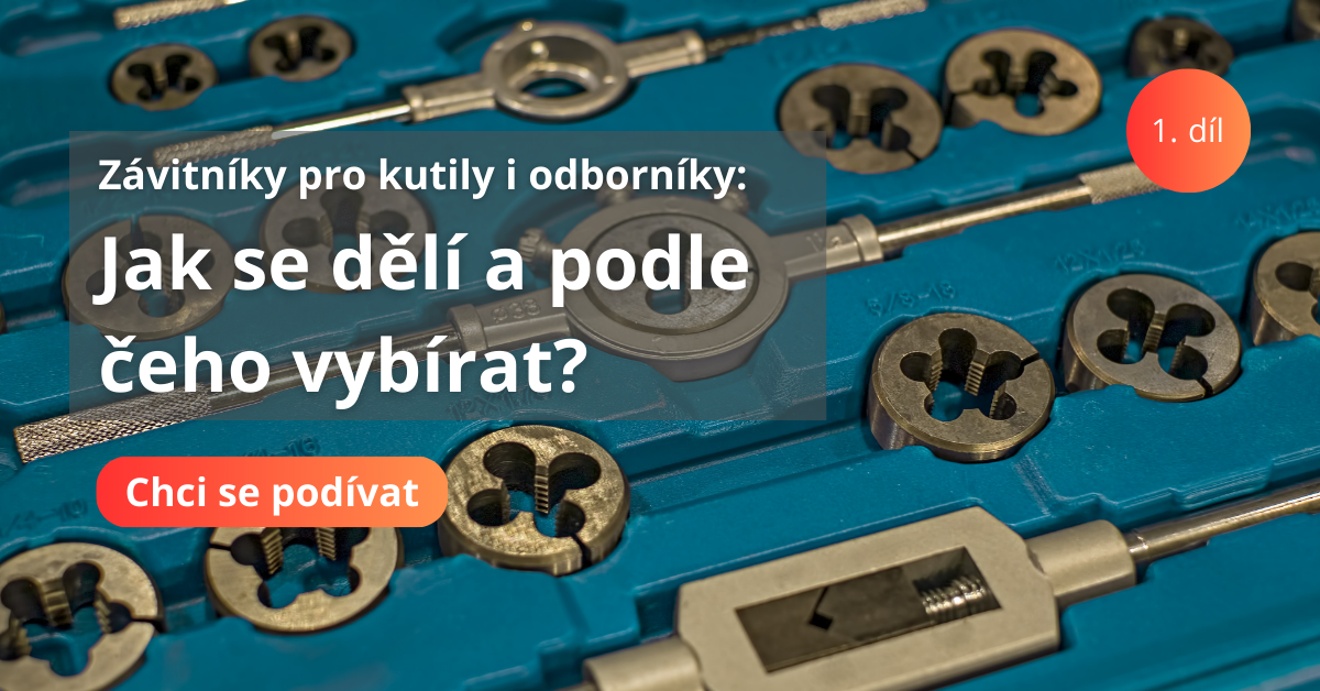 Závitníky pro kutily i odborníky: Jak se dělí a podle čeho vybírat?