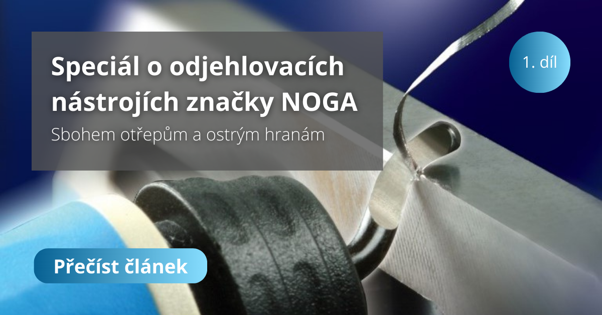 Sbohem otřepům a ostrým hranám: Speciál o odjehlovacích nástrojích značky NOGA - 1. díl