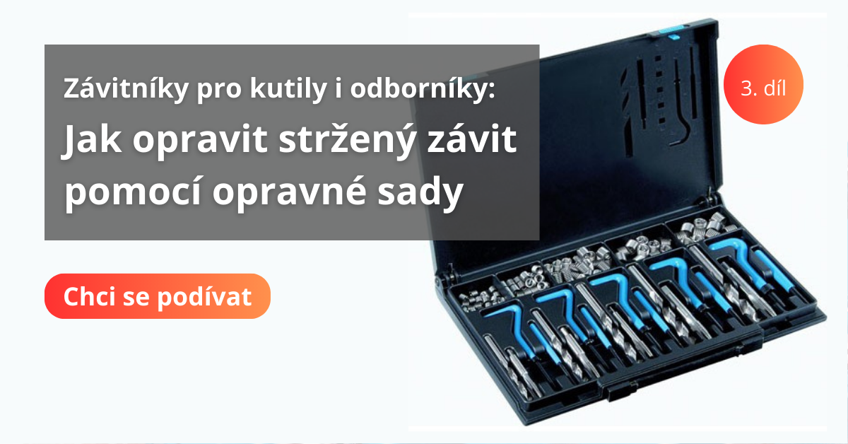 Závitníky pro kutily i odborníky: Jak opravit stržený závit pomocí opravné sady