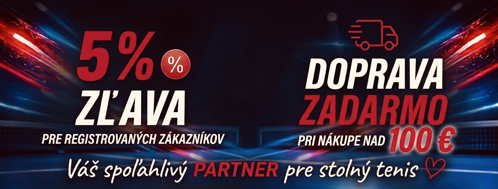 Nakúpte nad 100 Euro stolnotenisove produkty a mate dopravu zdarma pri registracii zlavu 5%