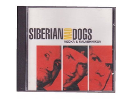 Siberian Mad Dogs - Vodka & Kalashnikov