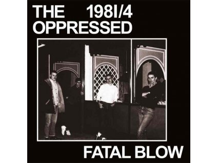 The Oppressed ‎– 1981/4 - Fatal Blow