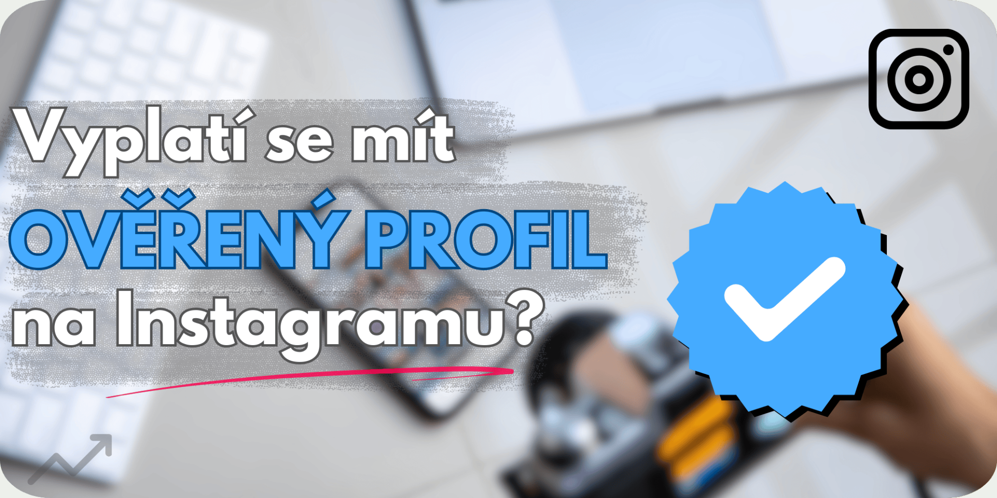 Jak získat ověřený profil na Instagramu?