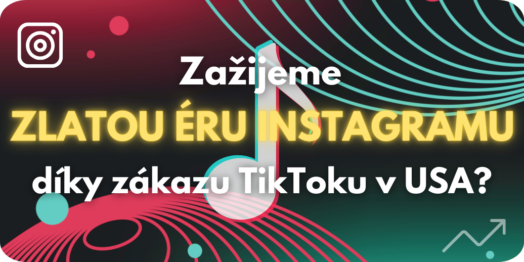 Co s sebou přinese potenciální zákaz TikToku v USA?