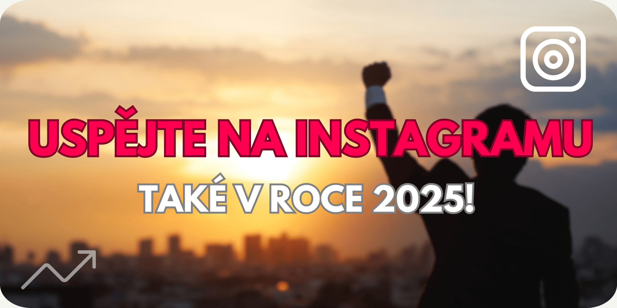 Jak uspět na Instagramu v roce 2025?