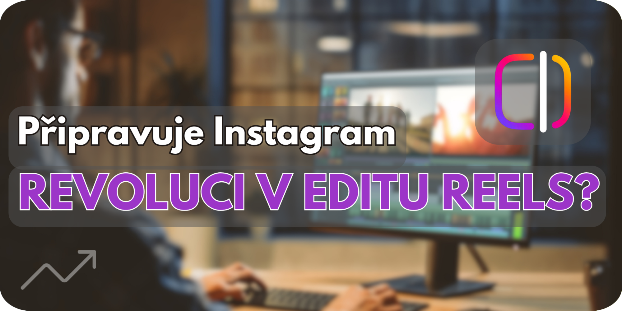 Přichází nová aplikace pro edit Reels videí!