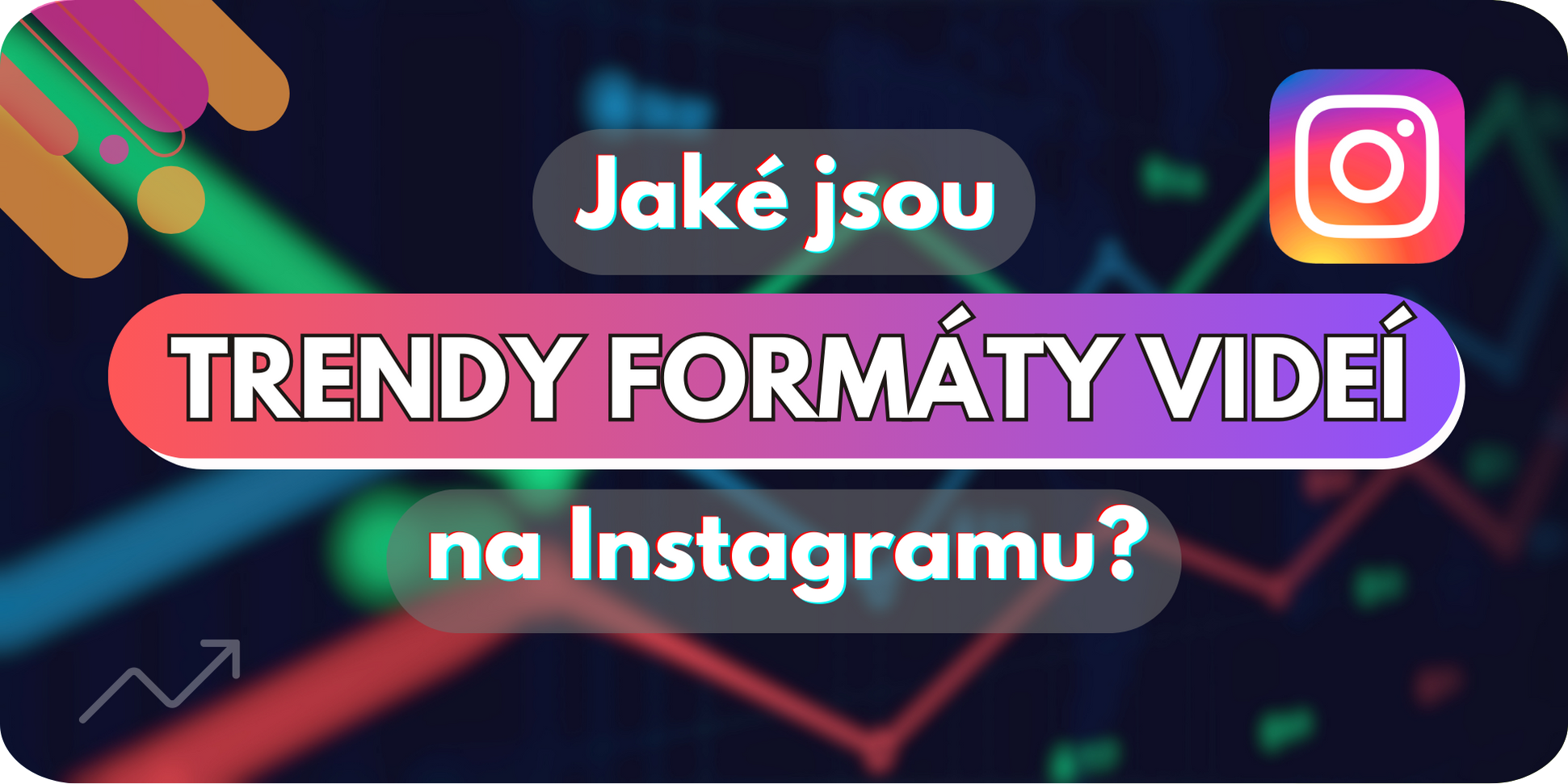 Trendy na Instagramu v roce 2025