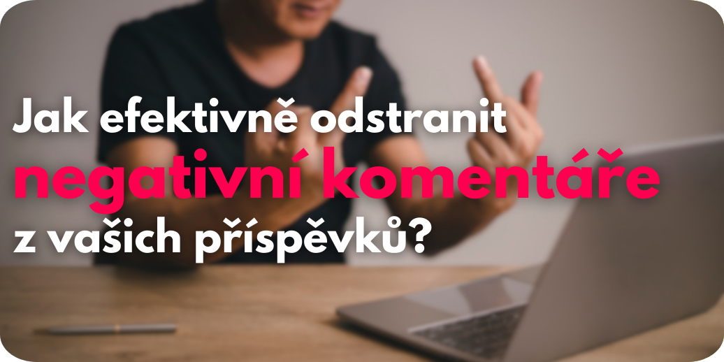 Vyplatí se mazat negativní komentáře?